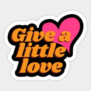 Give A Little Love Sticker
